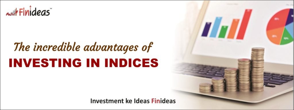 Indcredible Advantage of Investment in Indices