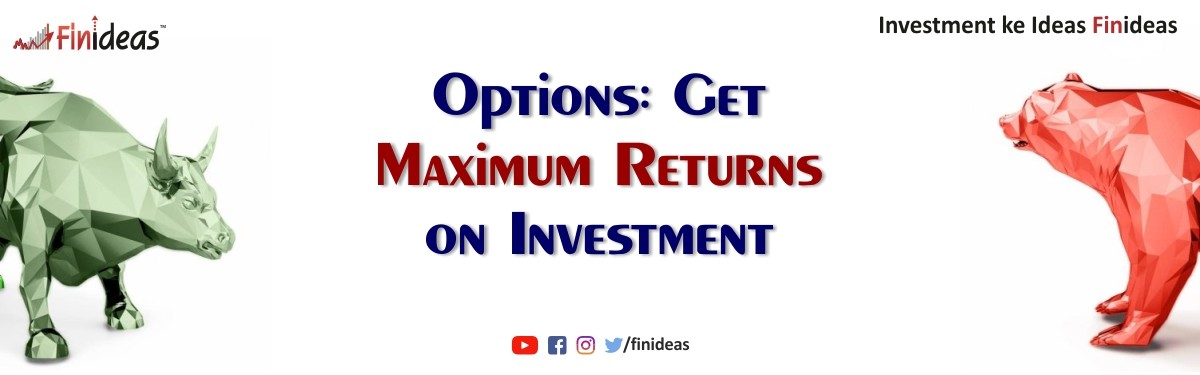 Options - Get Maximum Returns on Invetment