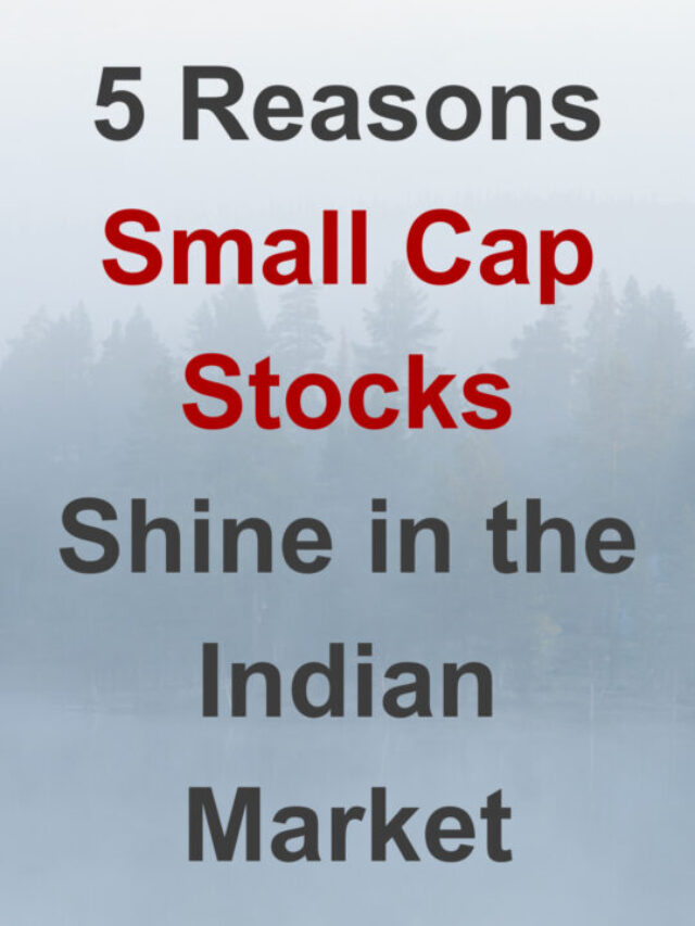 5 Reasons Small Cap Stocks Shine in the Indian Market