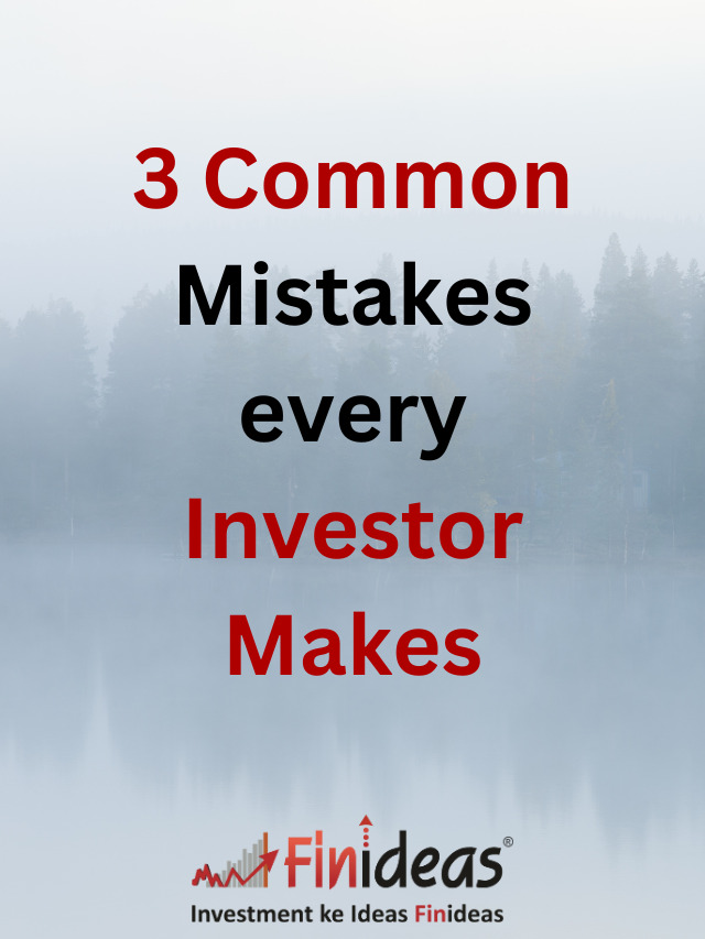 3 Common Mistakes every Investor Makes