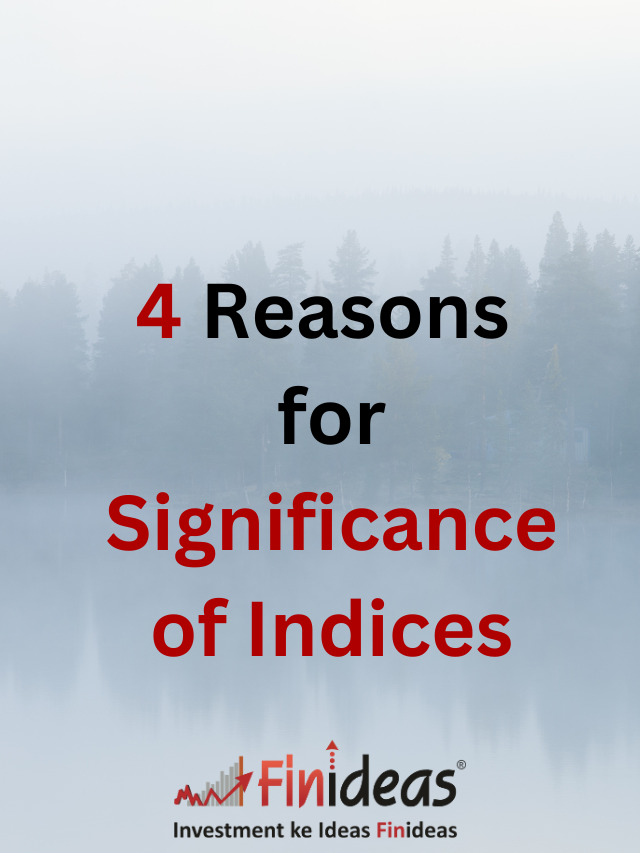 4 Reasons for Significance of Indices