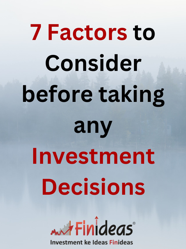 7 Factors to Consider before taking any Investment Decisions