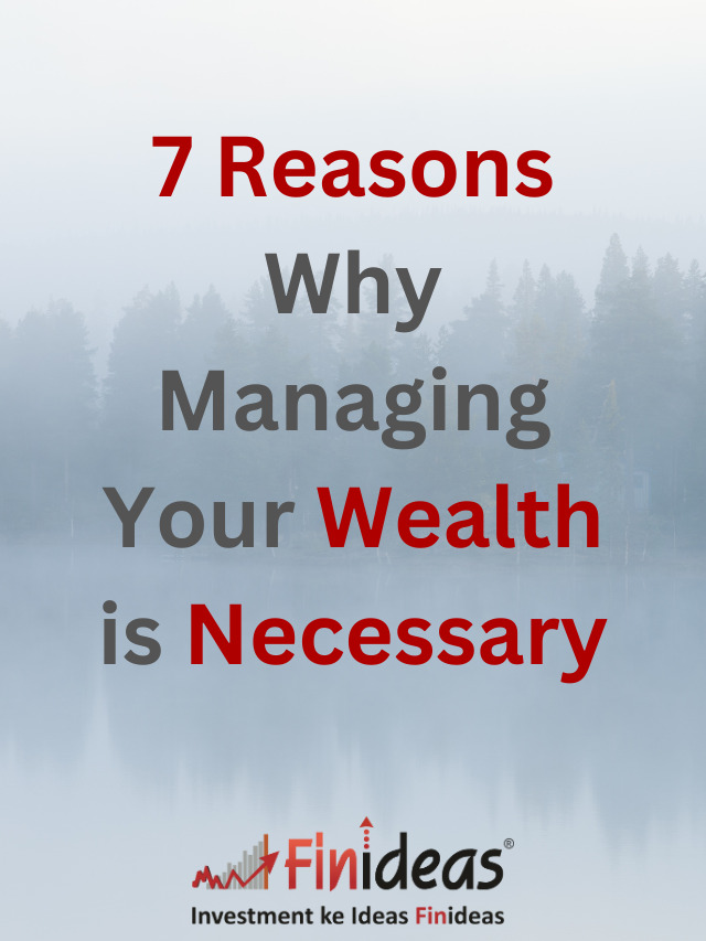 7 Reasons Why Managing your Wealth is Necessary