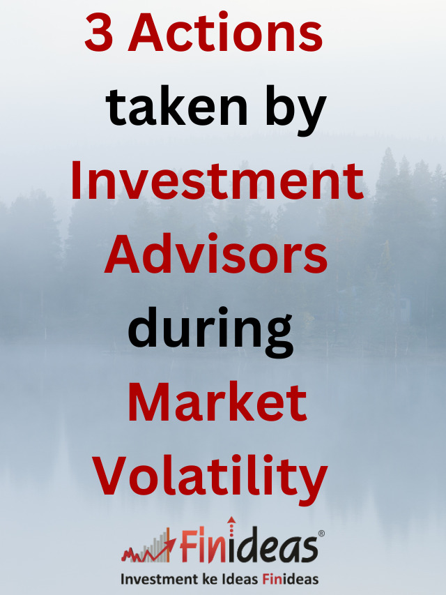 3 Actions taken by Investment Advisors during Market Volatility