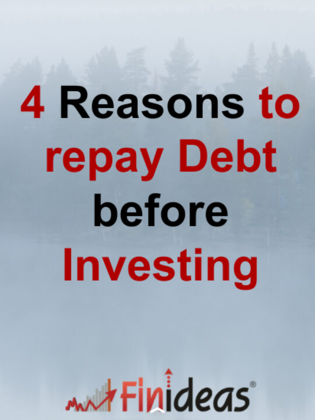 4 Reasons to repay Debt before Investing