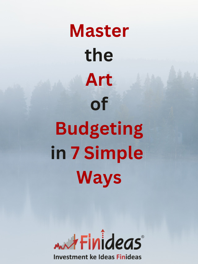 Master the Art of Budgeting in 7 simple Ways