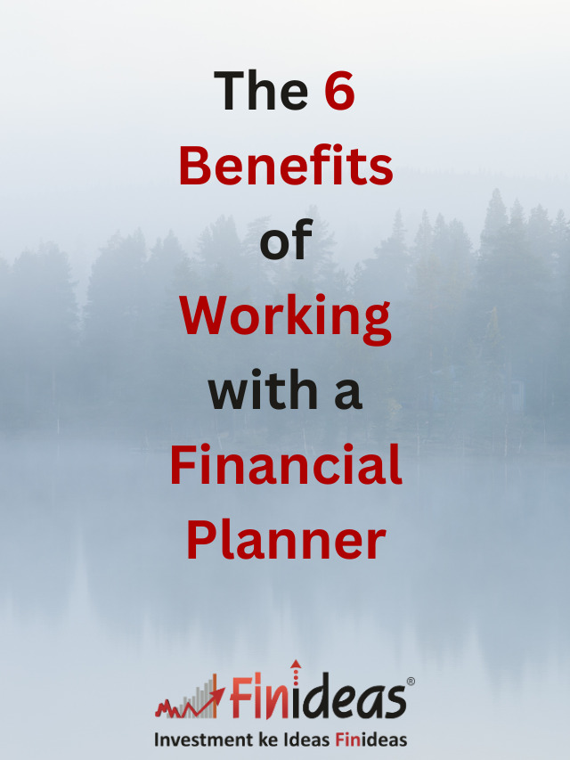 The 6 Benefits of Working with a Financial Planner