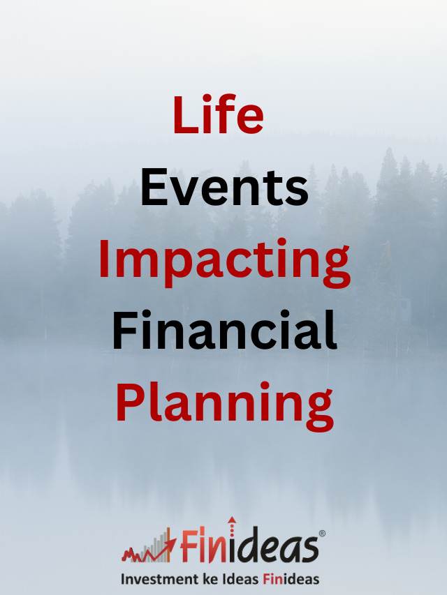 Life Events Impacting Financial Planning