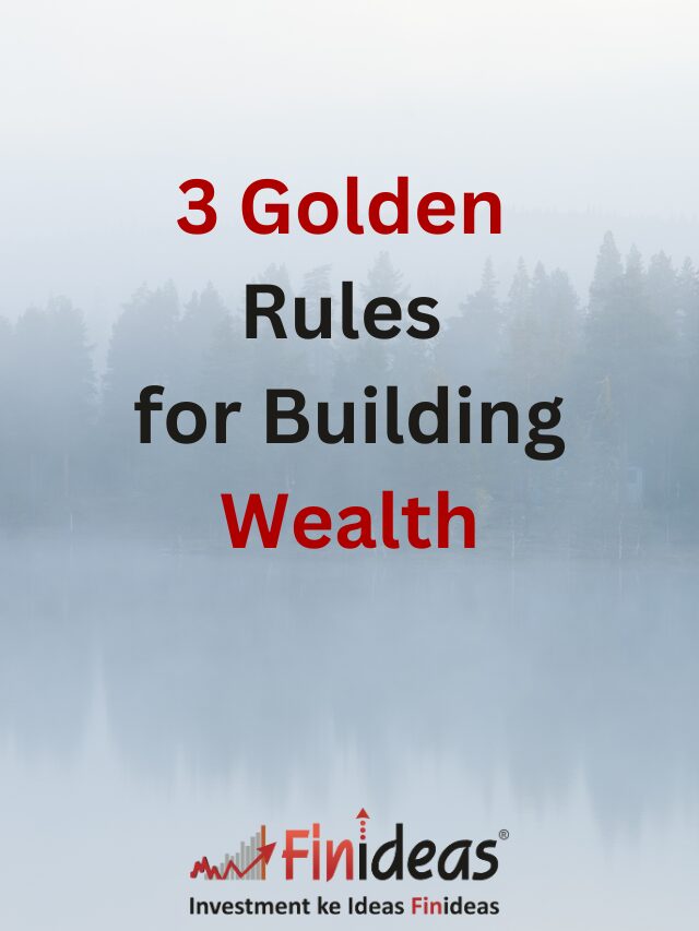 3 Golden Rules for Building Wealth