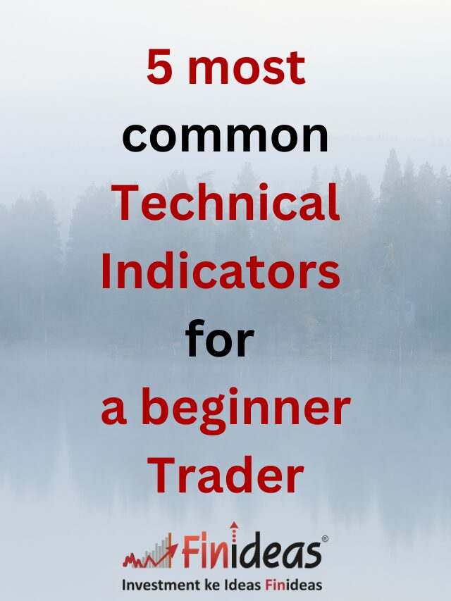 5 most common Technical Indicators for a beginner Trader