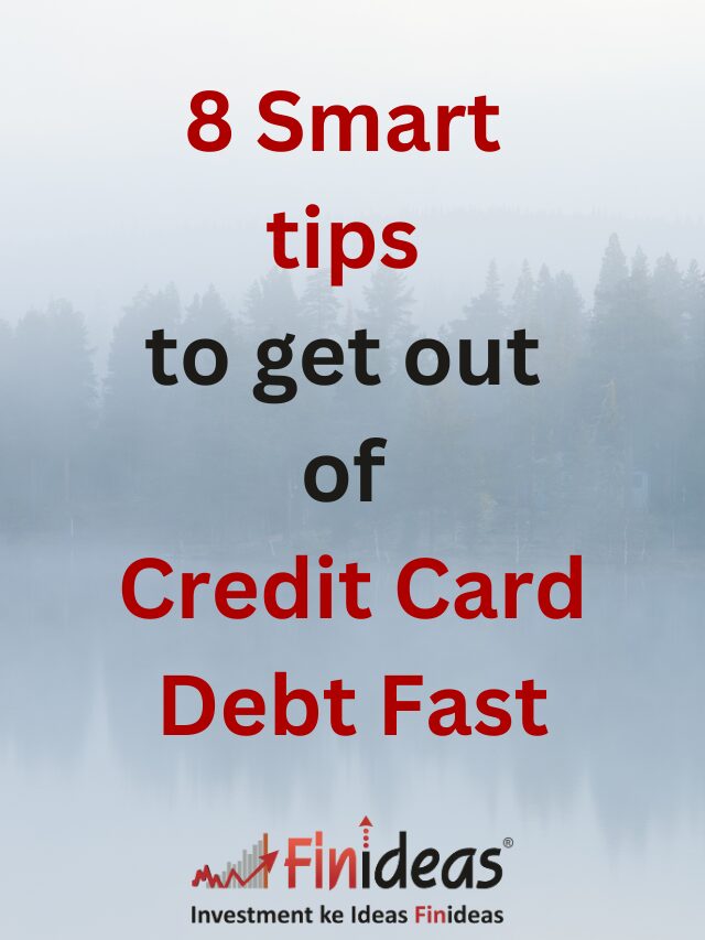 8 Smart tips to get out of Credit Card Debt Fast