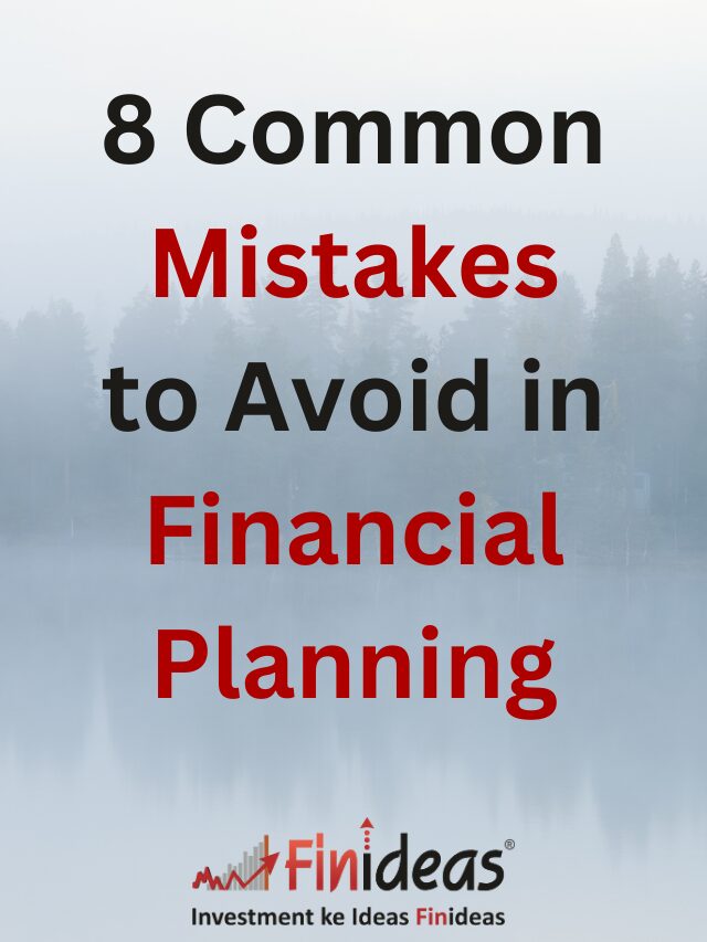 8 Common Mistakes to Avoid in Financial Planning