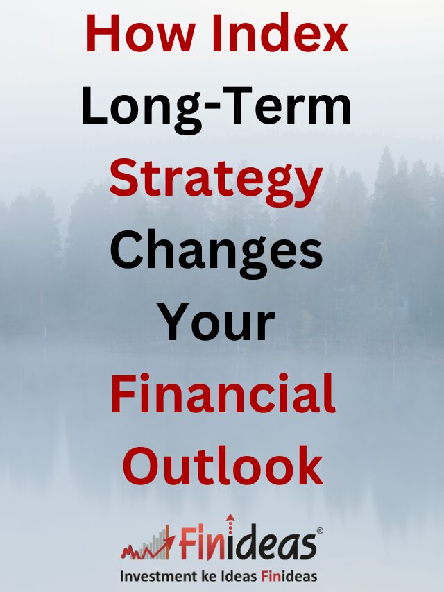 How Index Long-Term Strategy Changes Your Financial Outlook