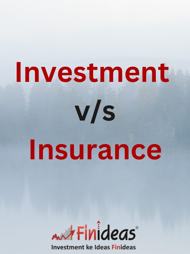 Investment v/s Insurance