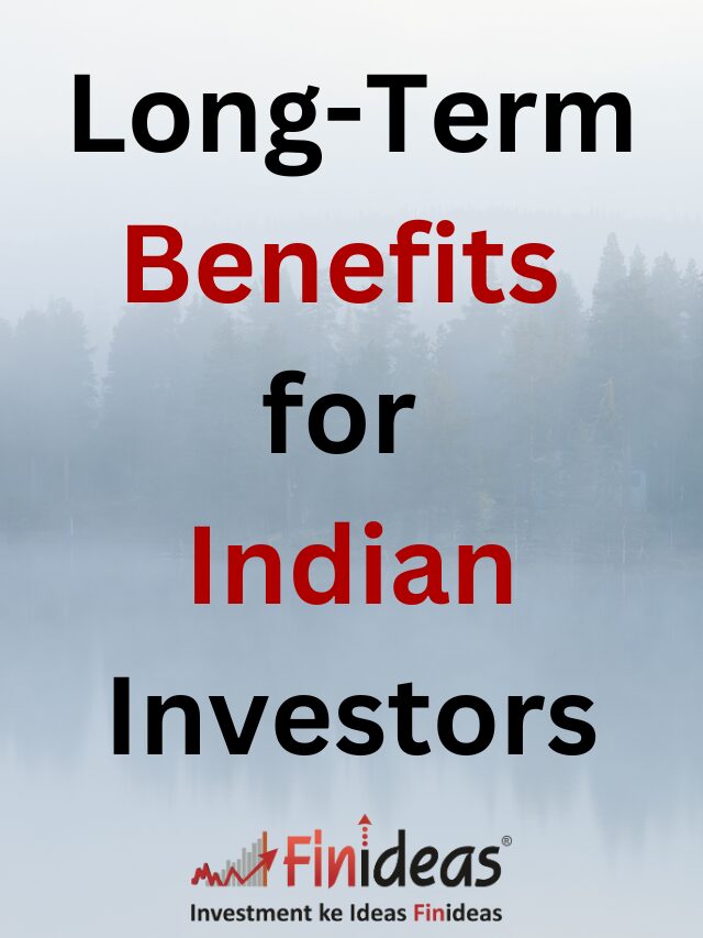 Long-Term Benefits for Indian Investors