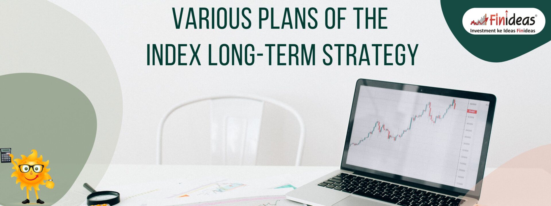 Exploring the Various Plans of the Index Long-Term Strategy (ILTS)