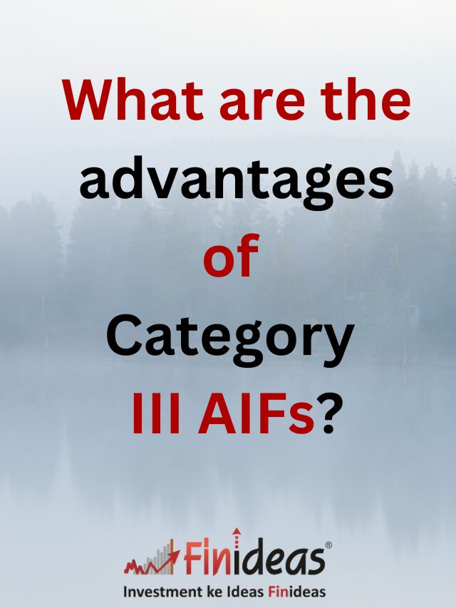 What are the advantages of Category III AIFs?