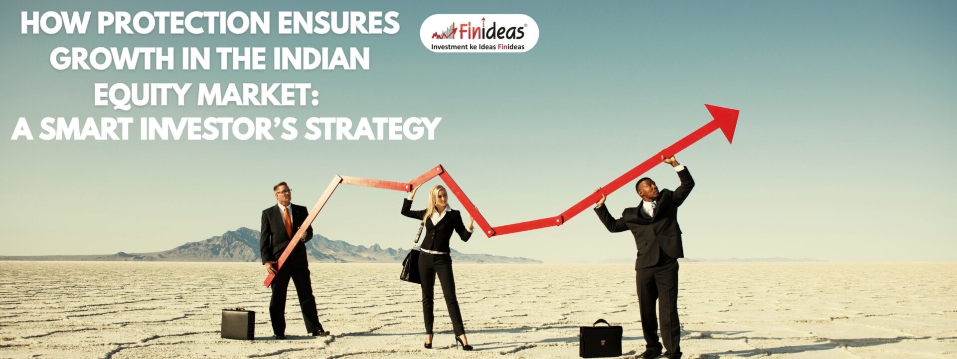 How Protection Ensures Growth in the Indian Equity Market A Smart Investor’s Strategy